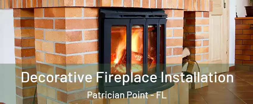 Decorative Fireplace Installation Patrician Point - FL