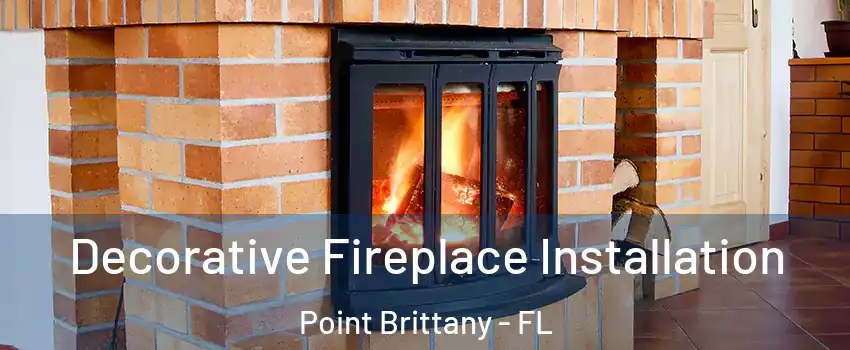 Decorative Fireplace Installation Point Brittany - FL