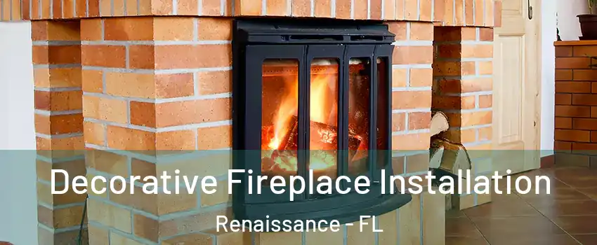 Decorative Fireplace Installation Renaissance - FL