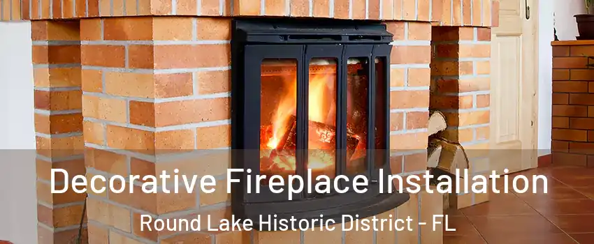 Decorative Fireplace Installation Round Lake Historic District - FL