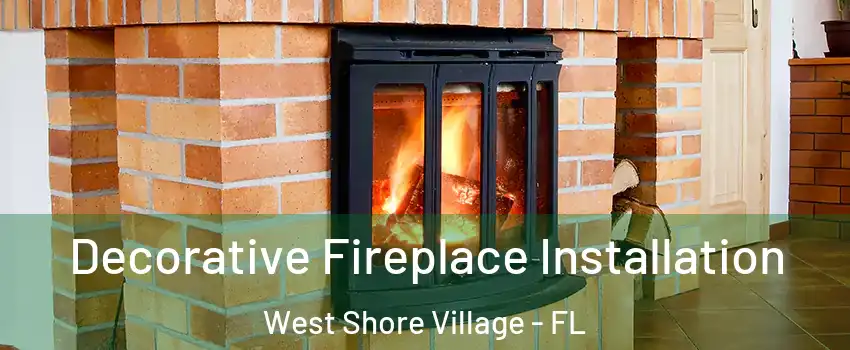 Decorative Fireplace Installation West Shore Village - FL