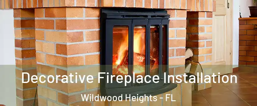 Decorative Fireplace Installation Wildwood Heights - FL