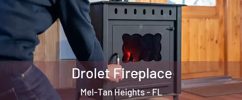 Drolet Fireplace Mel-Tan Heights - FL