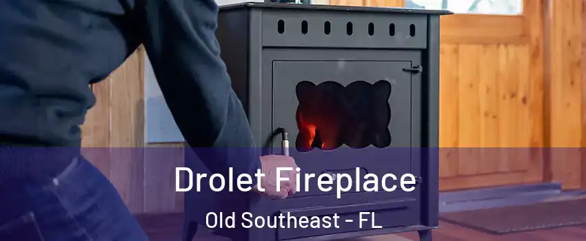 Drolet Fireplace Old Southeast - FL