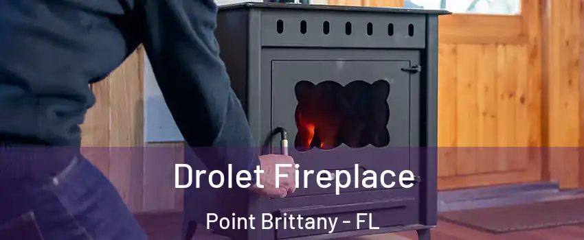Drolet Fireplace Point Brittany - FL