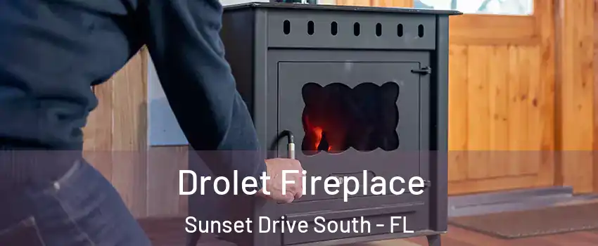Drolet Fireplace Sunset Drive South - FL