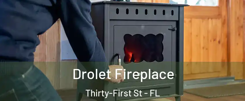 Drolet Fireplace Thirty-First St - FL