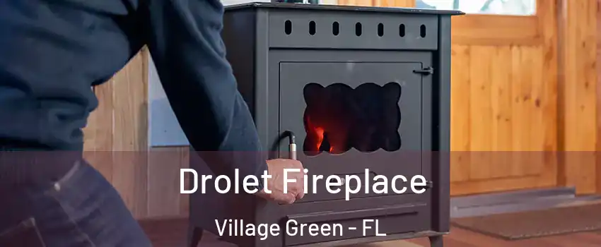 Drolet Fireplace Village Green - FL
