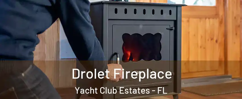 Drolet Fireplace Yacht Club Estates - FL