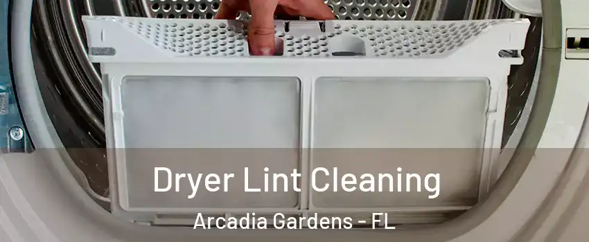 Dryer Lint Cleaning Arcadia Gardens - FL