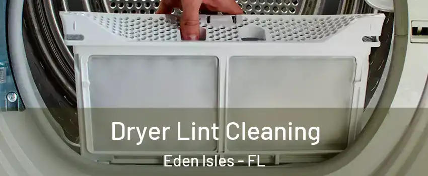Dryer Lint Cleaning Eden Isles - FL