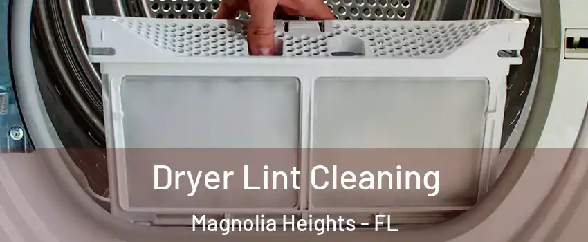 Dryer Lint Cleaning Magnolia Heights - FL