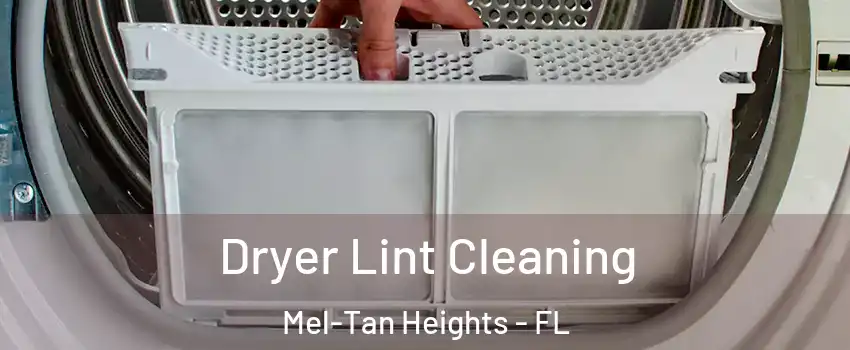 Dryer Lint Cleaning Mel-Tan Heights - FL