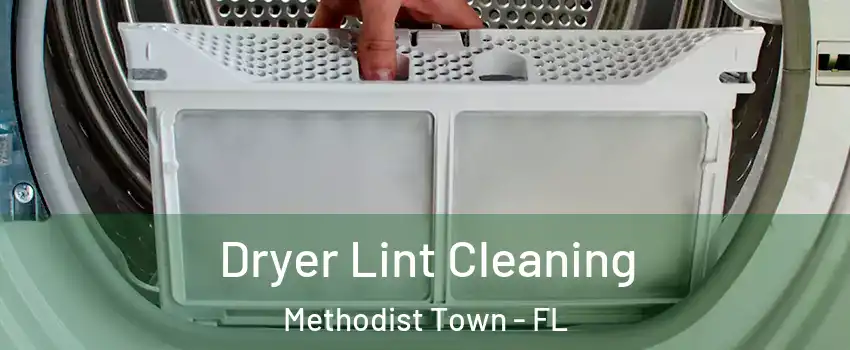 Dryer Lint Cleaning Methodist Town - FL