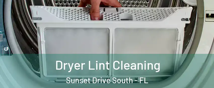 Dryer Lint Cleaning Sunset Drive South - FL