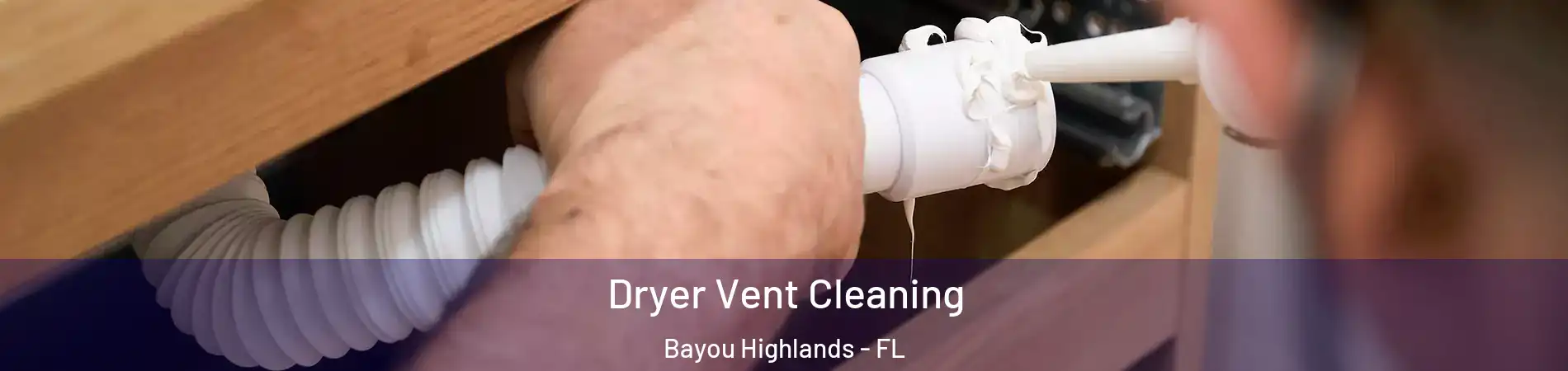 Dryer Vent Cleaning Bayou Highlands - FL