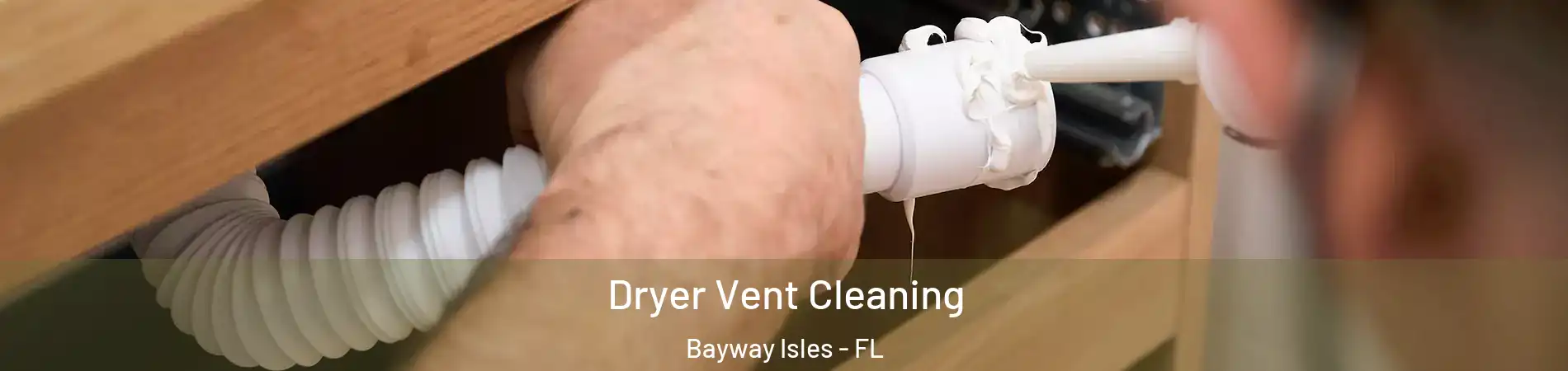 Dryer Vent Cleaning Bayway Isles - FL