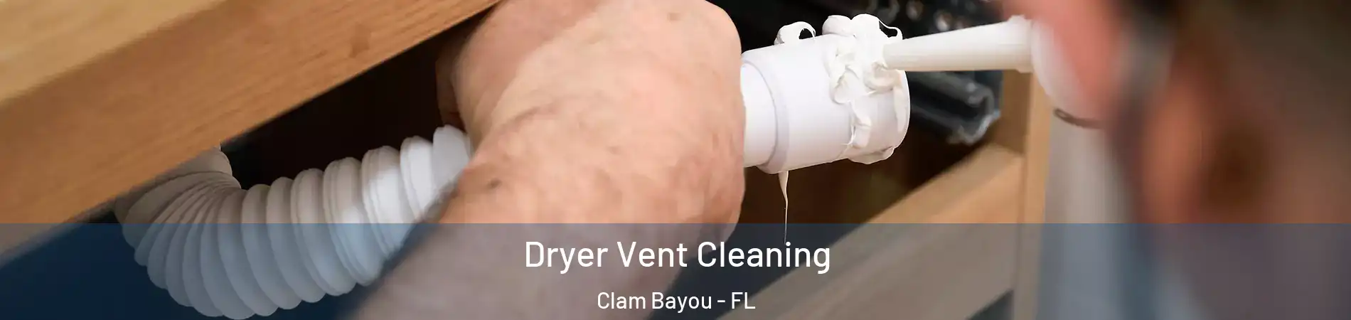 Dryer Vent Cleaning Clam Bayou - FL