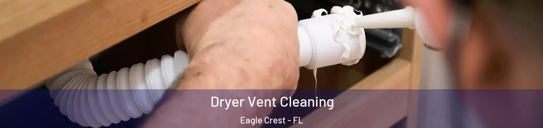 Dryer Vent Cleaning Eagle Crest - FL