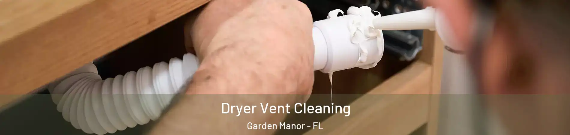 Dryer Vent Cleaning Garden Manor - FL