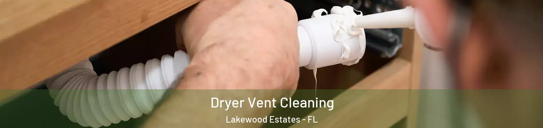 Dryer Vent Cleaning Lakewood Estates - FL