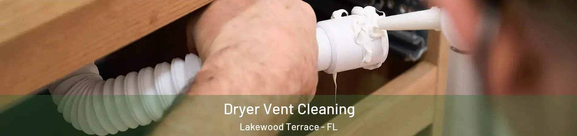 Dryer Vent Cleaning Lakewood Terrace - FL