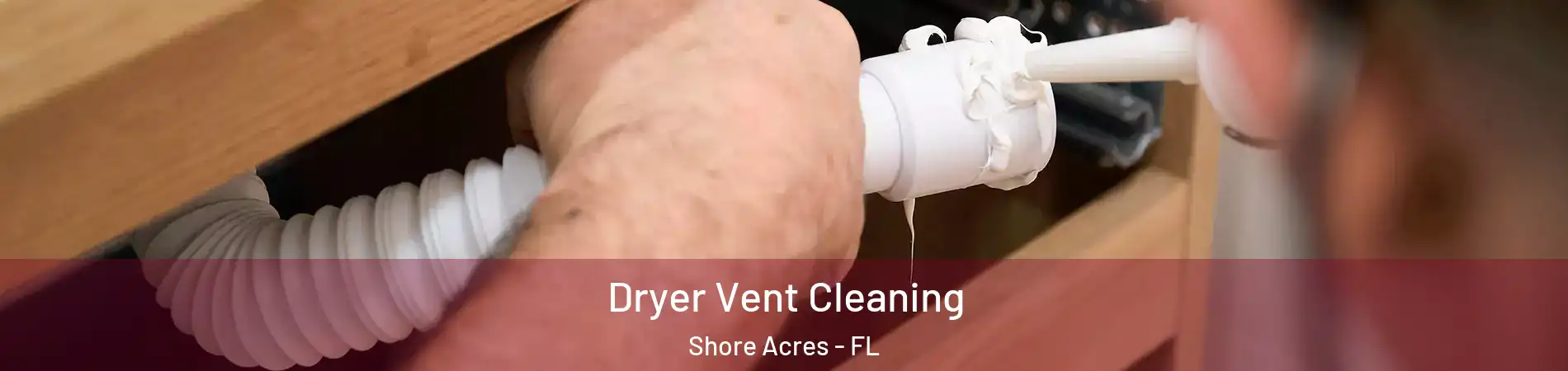Dryer Vent Cleaning Shore Acres - FL