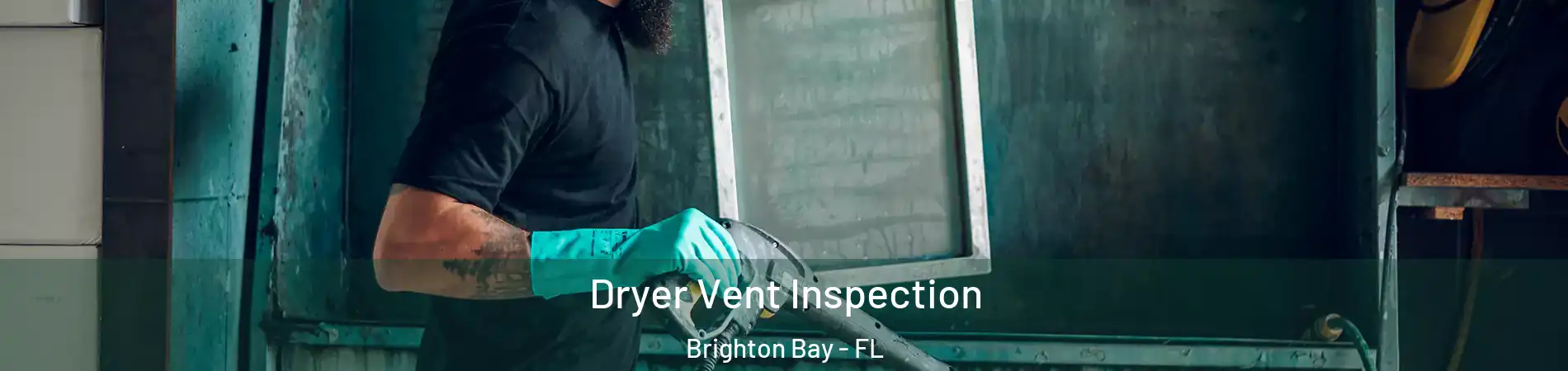 Dryer Vent Inspection Brighton Bay - FL