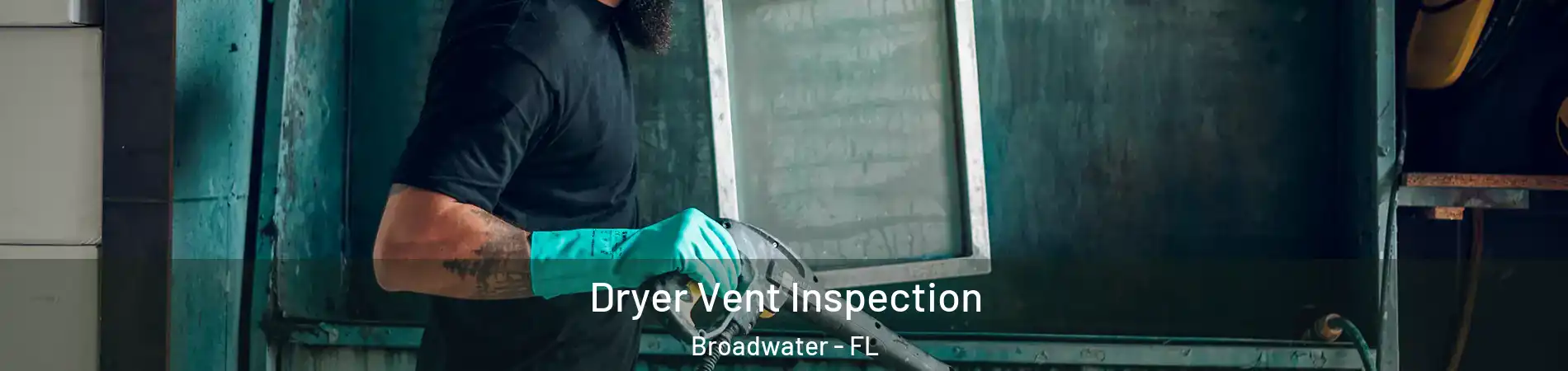 Dryer Vent Inspection Broadwater - FL