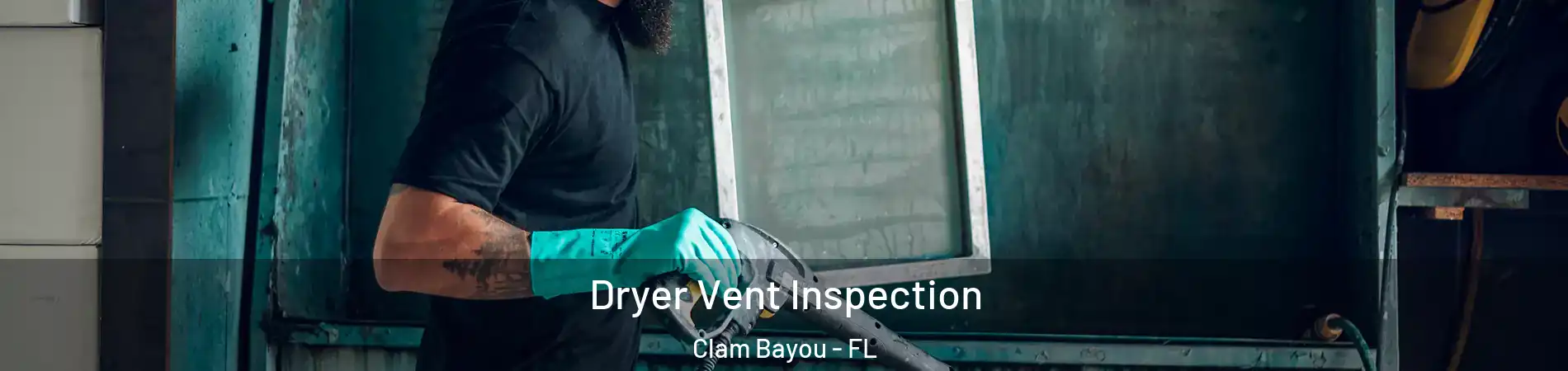 Dryer Vent Inspection Clam Bayou - FL