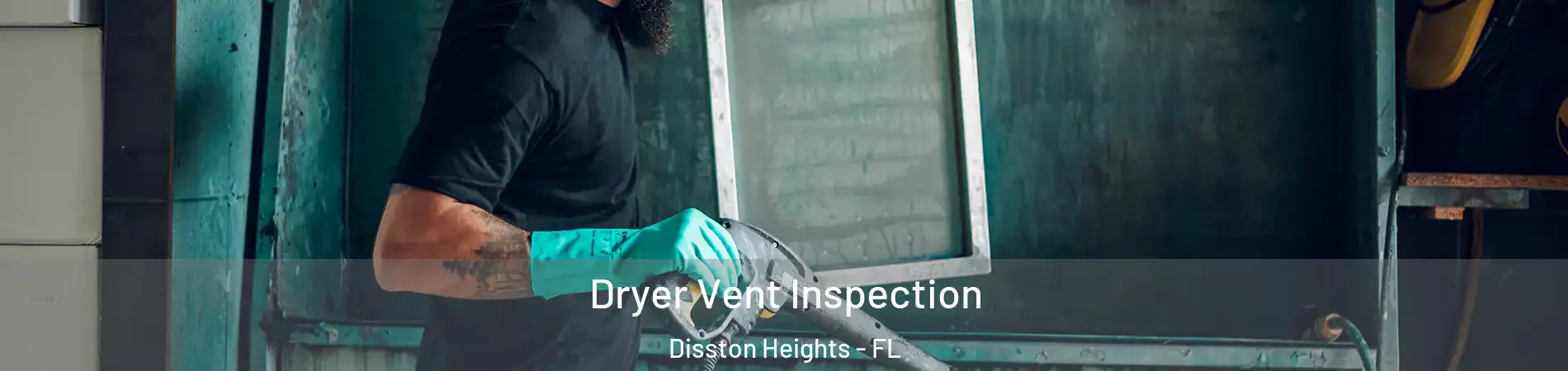 Dryer Vent Inspection Disston Heights - FL