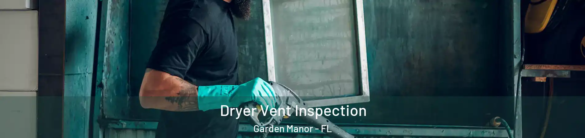 Dryer Vent Inspection Garden Manor - FL