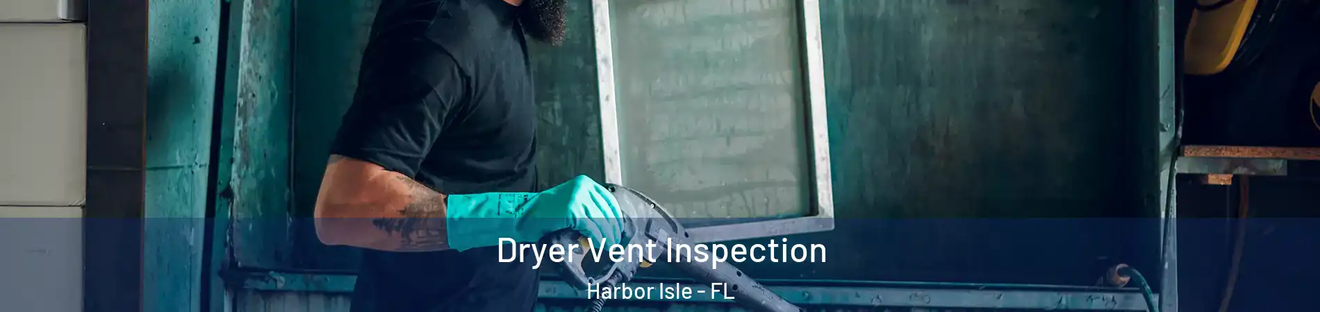Dryer Vent Inspection Harbor Isle - FL