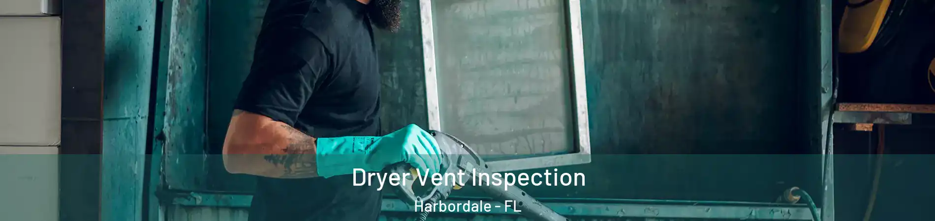 Dryer Vent Inspection Harbordale - FL