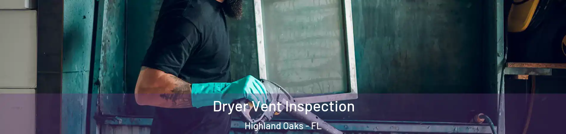 Dryer Vent Inspection Highland Oaks - FL