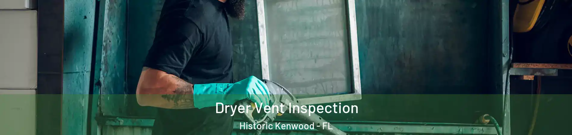 Dryer Vent Inspection Historic Kenwood - FL