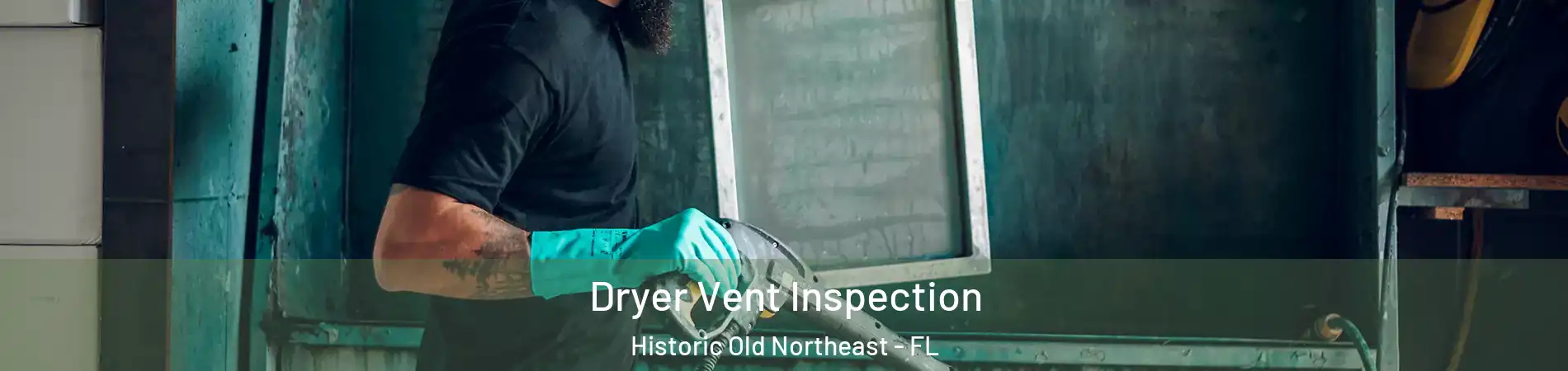 Dryer Vent Inspection Historic Old Northeast - FL