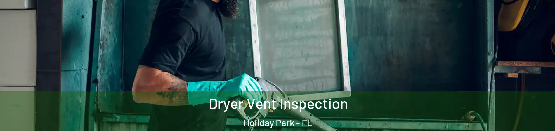 Dryer Vent Inspection Holiday Park - FL
