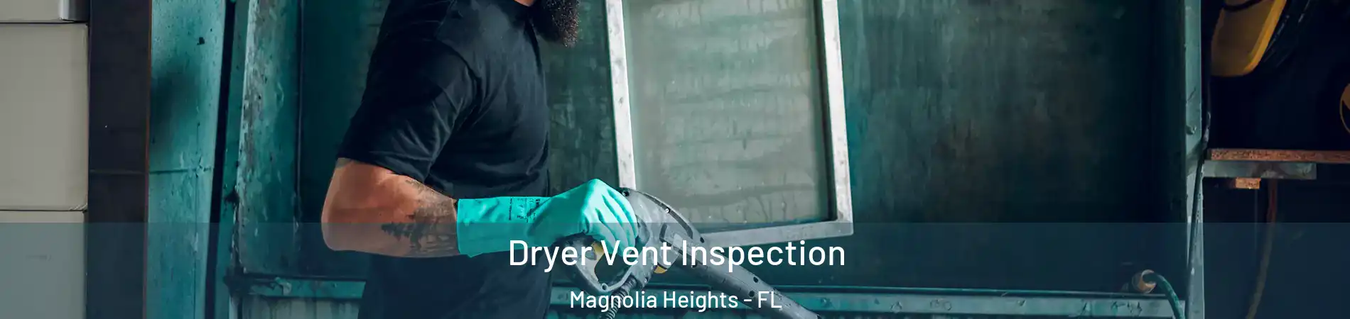 Dryer Vent Inspection Magnolia Heights - FL