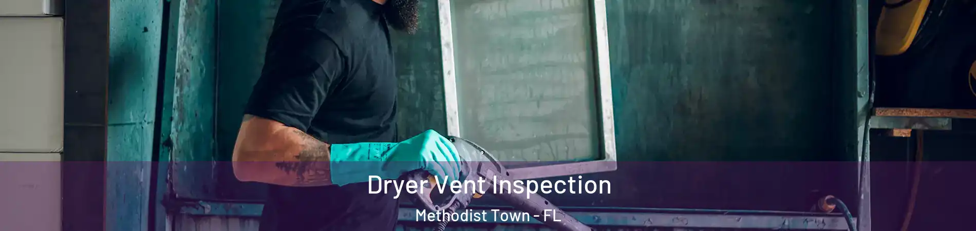 Dryer Vent Inspection Methodist Town - FL