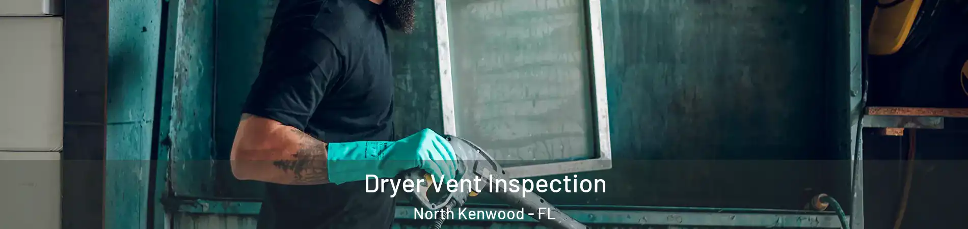 Dryer Vent Inspection North Kenwood - FL