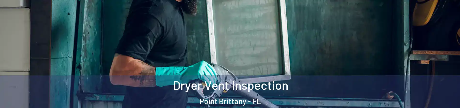 Dryer Vent Inspection Point Brittany - FL