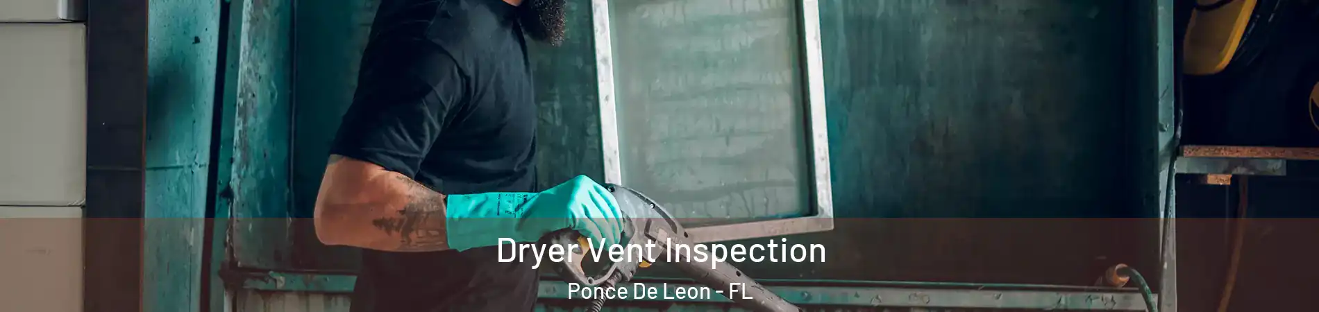 Dryer Vent Inspection Ponce De Leon - FL