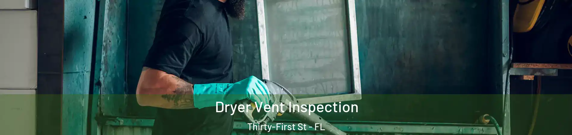 Dryer Vent Inspection Thirty-First St - FL