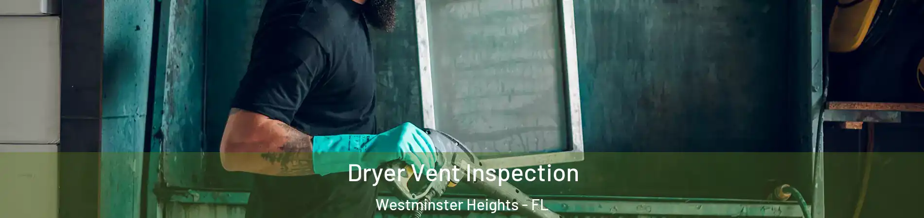 Dryer Vent Inspection Westminster Heights - FL