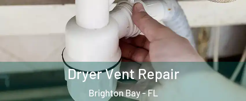 Dryer Vent Repair Brighton Bay - FL
