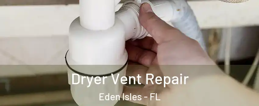 Dryer Vent Repair Eden Isles - FL