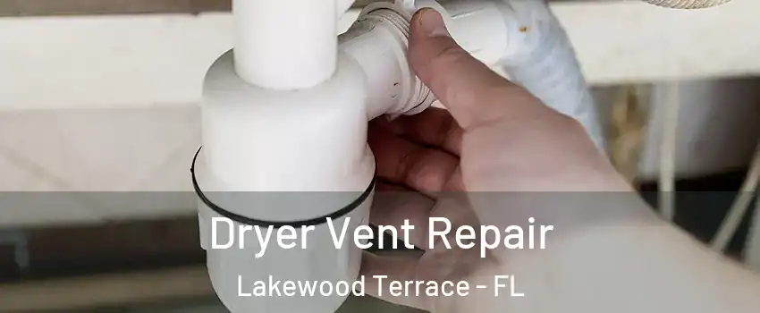 Dryer Vent Repair Lakewood Terrace - FL