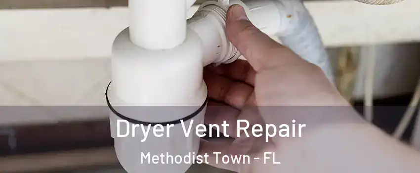 Dryer Vent Repair Methodist Town - FL