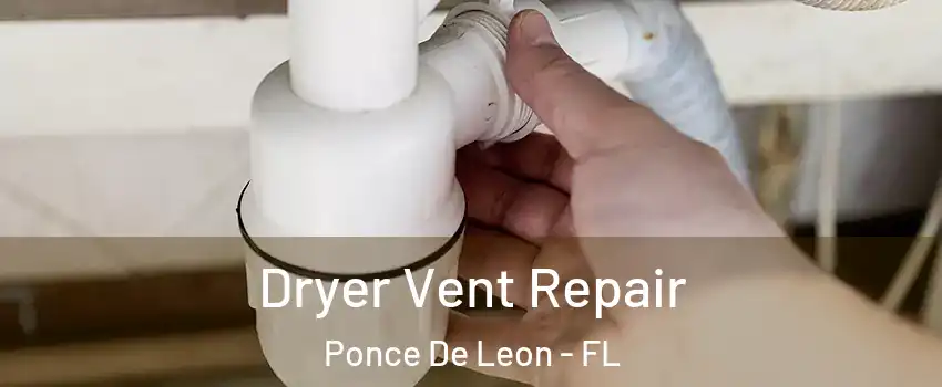 Dryer Vent Repair Ponce De Leon - FL